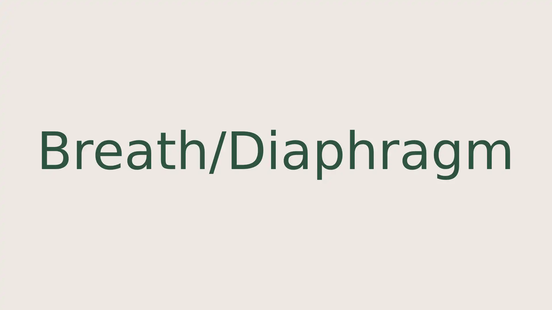 Breath/Diaphragm