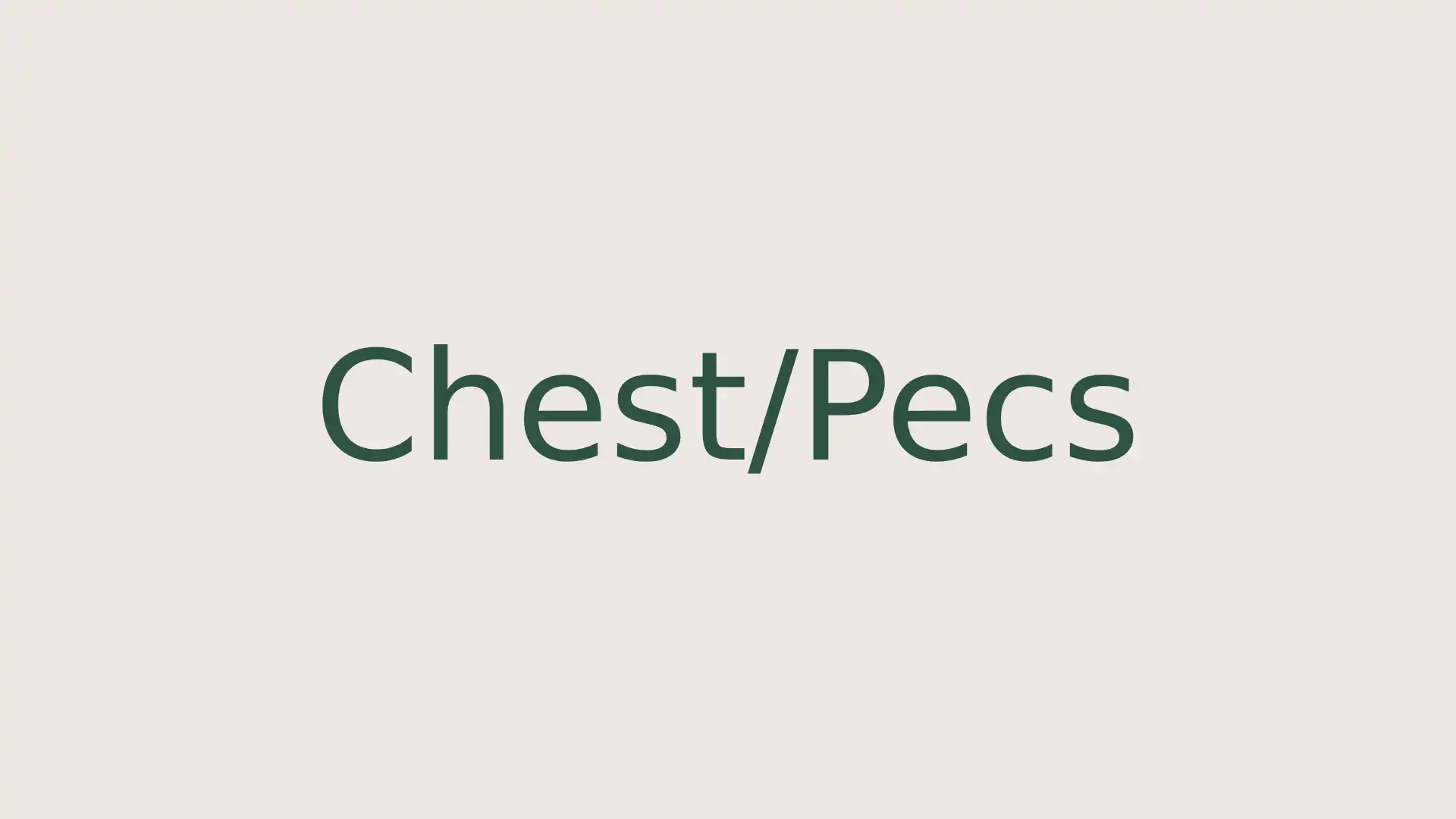 Chest/Pecs