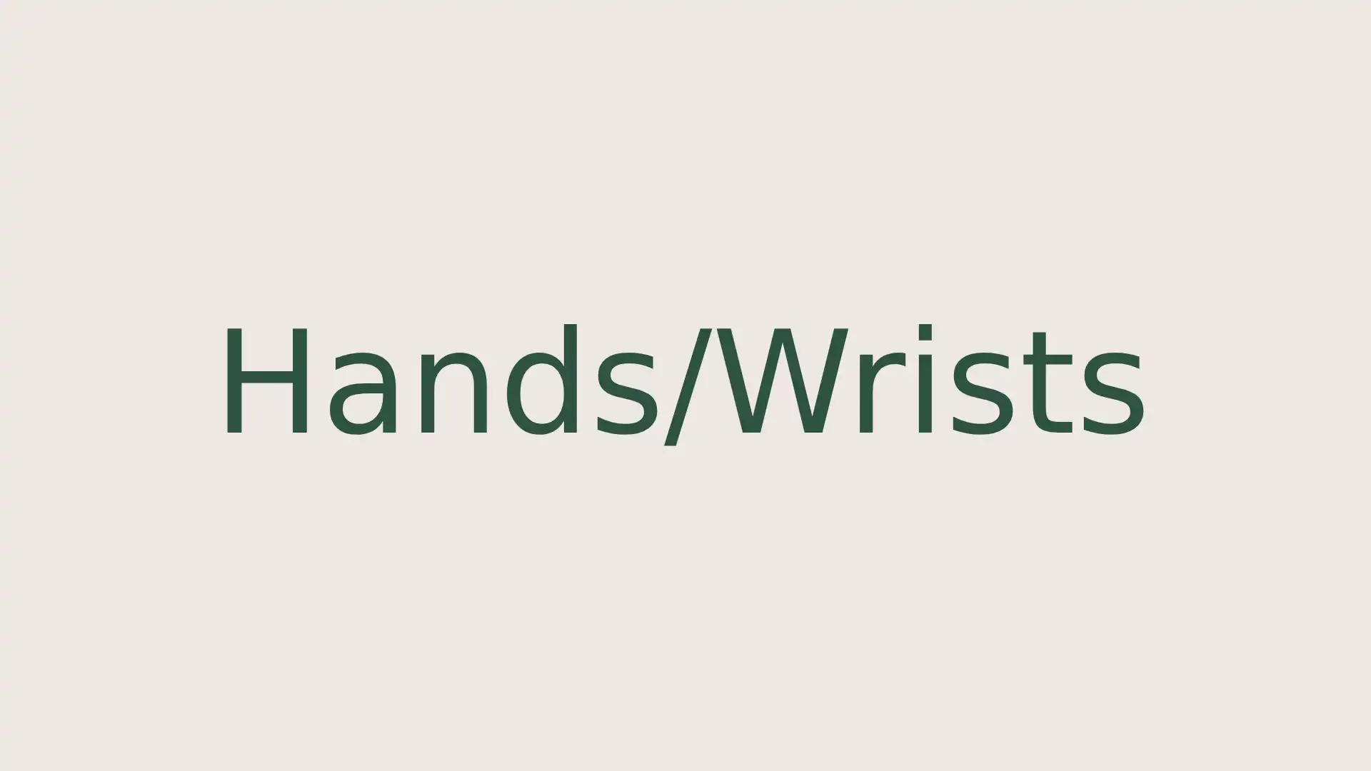 Hands/Wrists