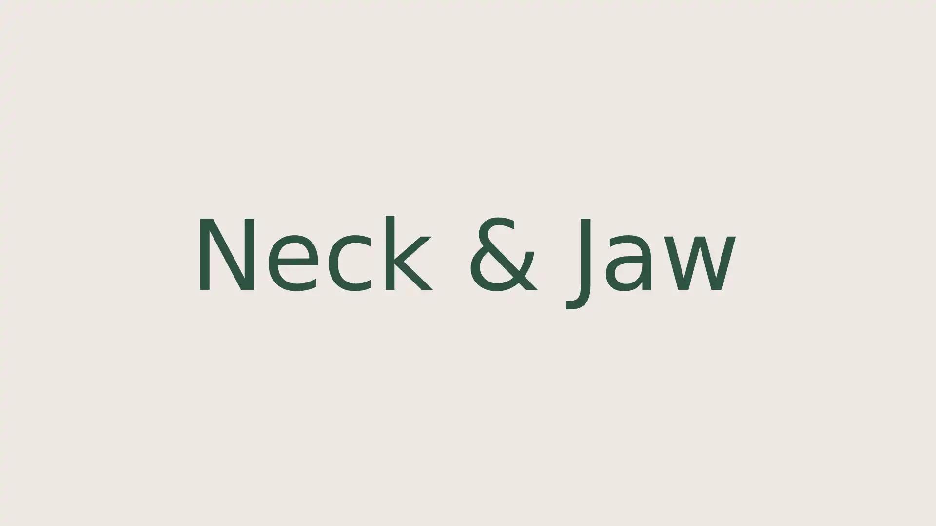 Neck & Jaw