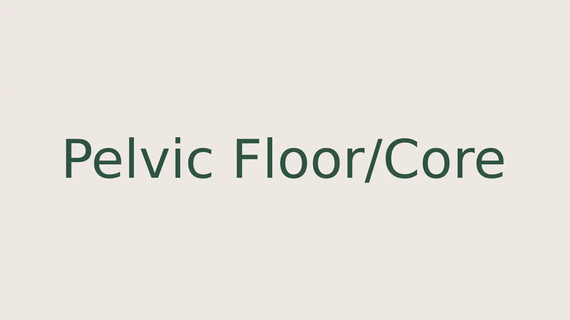 Pelvic Floor/Core
